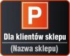 Tablica parking dla klientów sklepu 50/40cm (odblask)